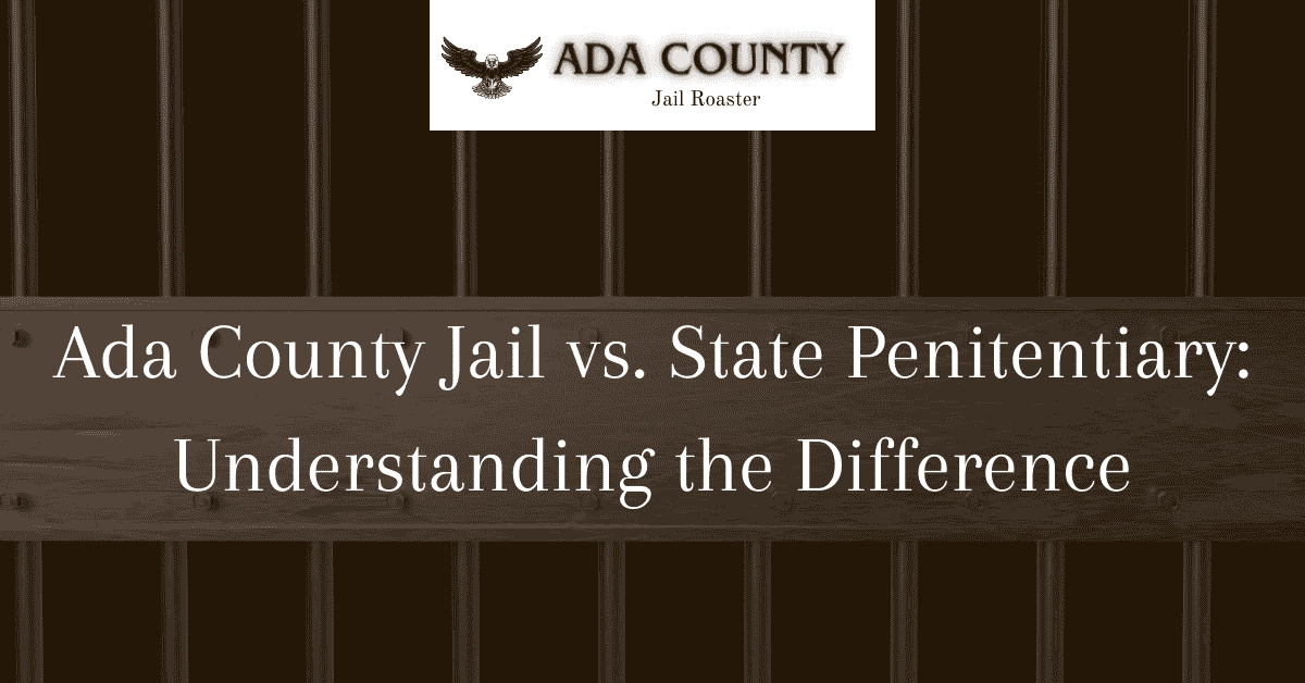 Ada County Jail vs State Pen: Understanding Differences