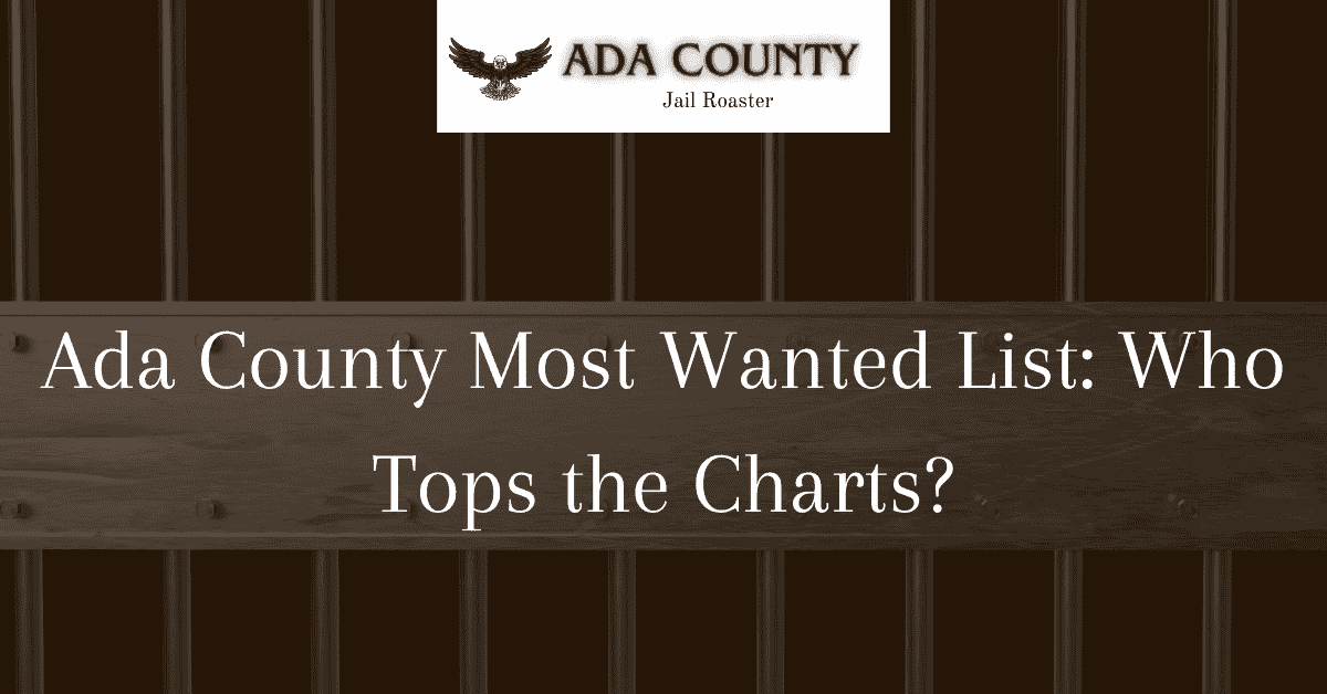 Ada County Most Wanted List Who Tops the Charts?