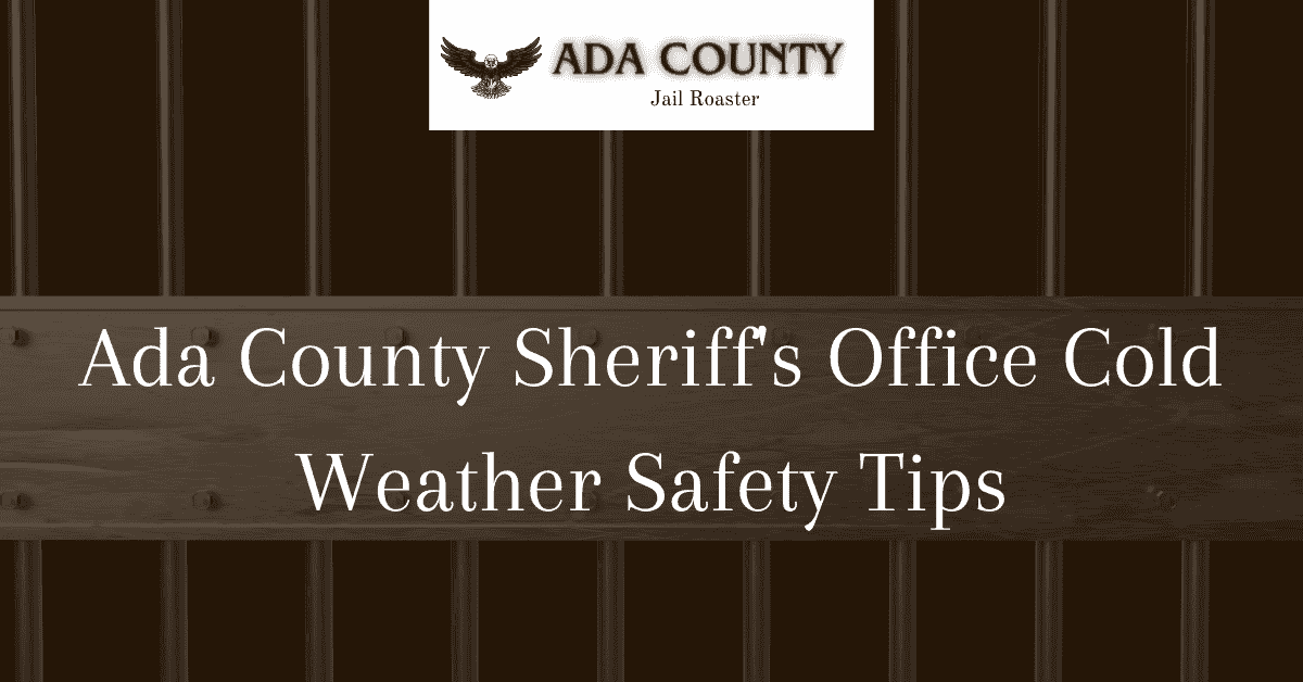 Ada County Sheriff's Office Cold Weather Safety Tips