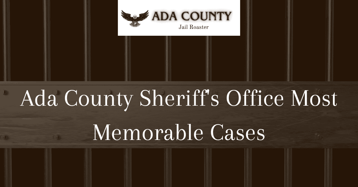 Ada County Sheriff's Office Most Memorable Cases