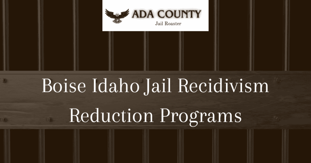 Boise Idaho Jail Recidivism Reduction Programs Ada County Jail Roster