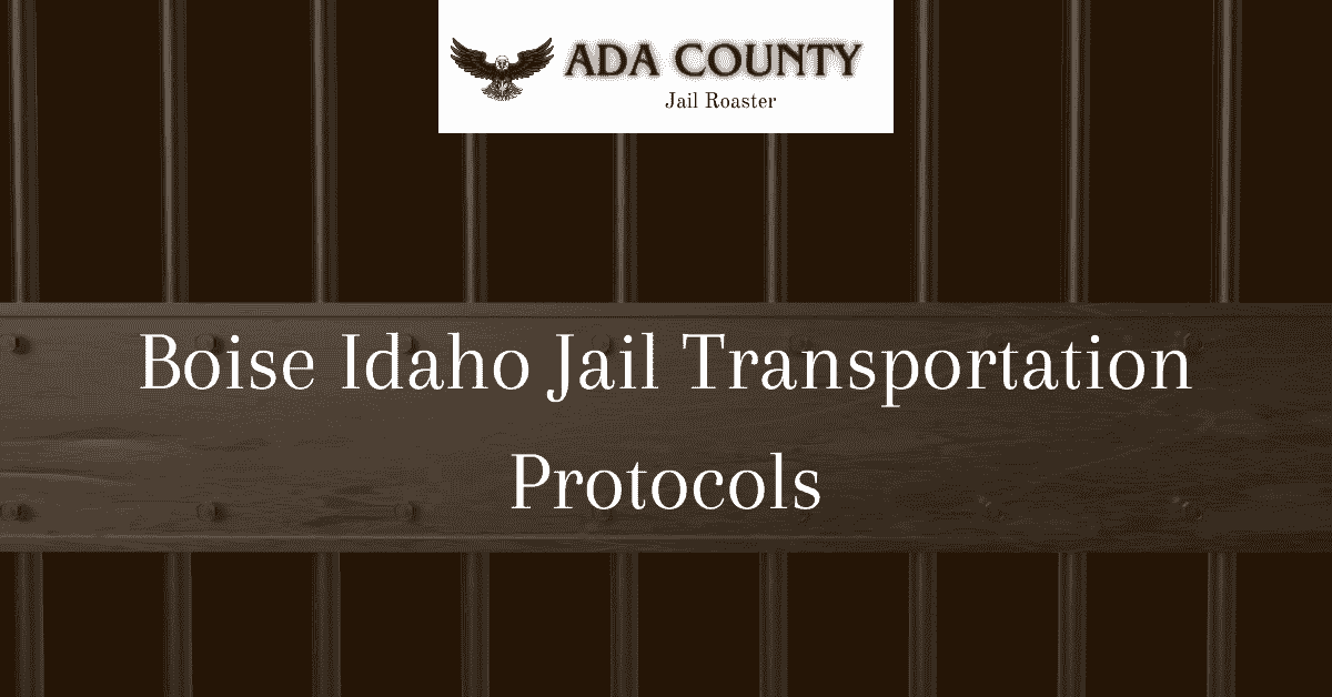 Boise Idaho Jail Transportation Protocols