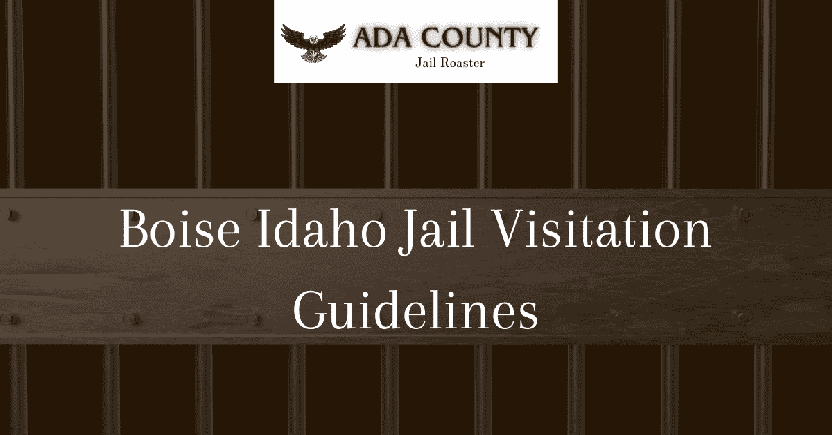 Boise Idaho Jail Visitation Guidelines - Ada County Jail Roster