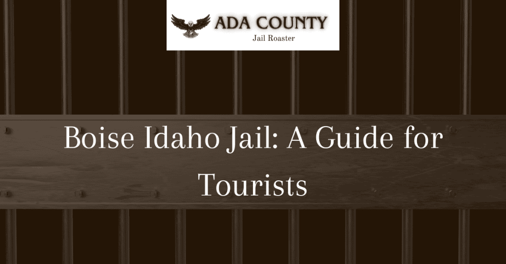 Boise Idaho Jail A Guide for Tourists Ada County Jail Roster
