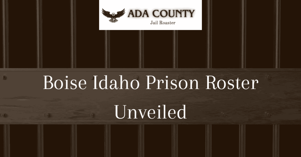 Boise Idaho Prison Roster Unveiled - Ada County Jail Roster