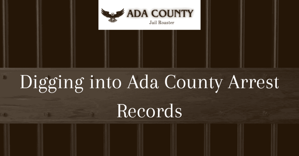 Digging into Ada County Arrest Records Ada County Jail Roster