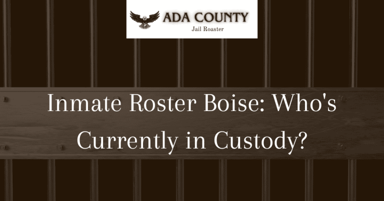 Inmate Roster Boise: Who's Currently in Custody?