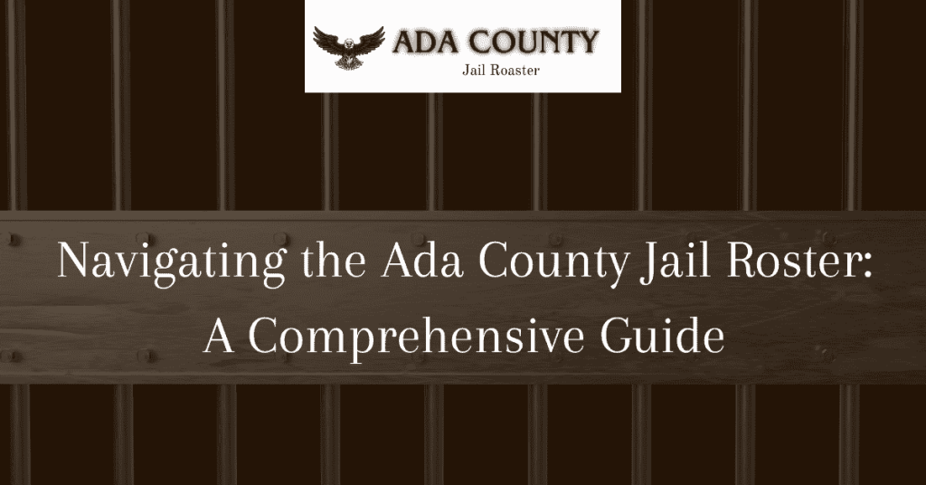 Navigating the Ada County Jail Roster A Comprehensive Guide