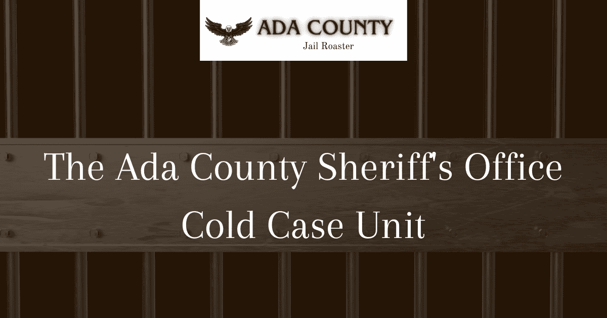 The Ada County Sheriff's Office Cold Case Unit